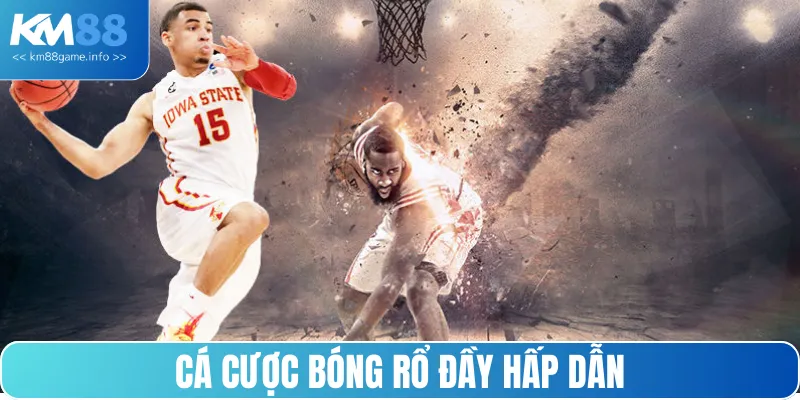 Cá cược bóng rổ chưa bao giờ là chủ đề nhàm chán