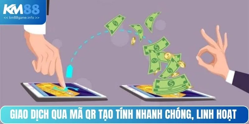 Giao dịch qua mã QR tạo tính nhanh chóng, linh hoạt
