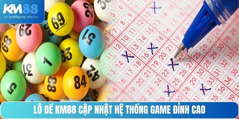 Lô đề KM88 cập nhật hệ thống game đỉnh cao