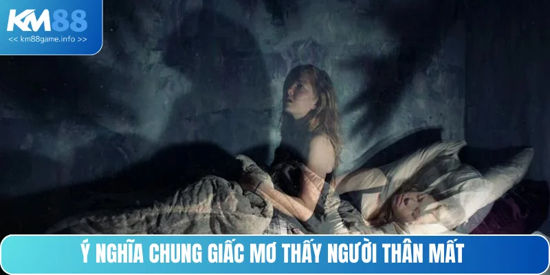 Tìm hiểu ý nghĩa khi mộng người thân mất